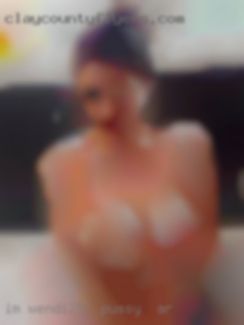 Im wendi...25 pussy in AR   and bi-sexual..