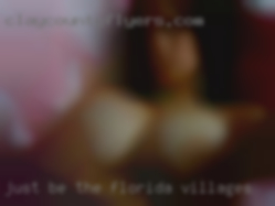 Just be the Florida villages you in the present.
